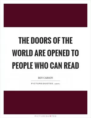 The doors of the world are opened to people who can read Picture Quote #1