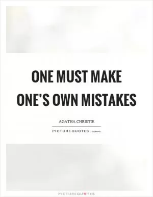 One must make one’s own mistakes Picture Quote #1