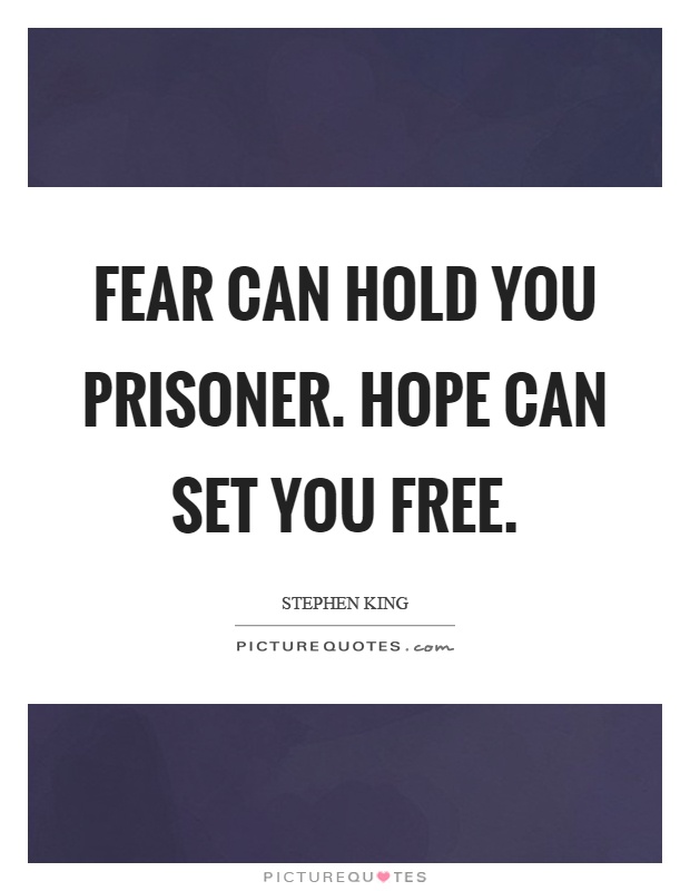 Fear can hold you prisoner. Hope can set you free Picture Quote #1