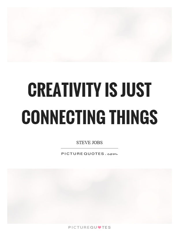 Creativity is just connecting things Picture Quote #1