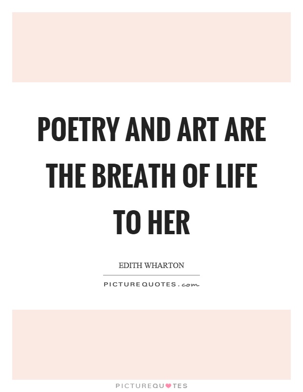 Poetry and art are the breath of life to her Picture Quote #1