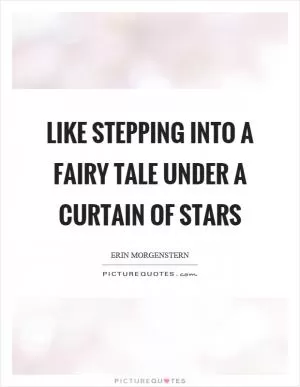 Like stepping into a fairy tale under a curtain of stars Picture Quote #1