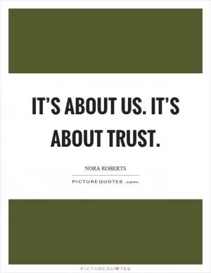 It’s about us. It’s about trust Picture Quote #1