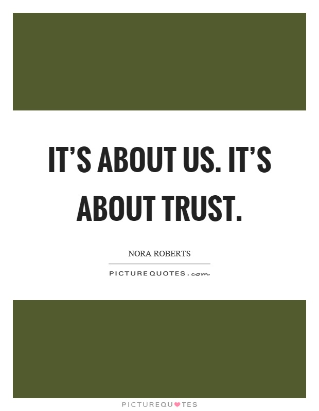 It's about us. It's about trust Picture Quote #1