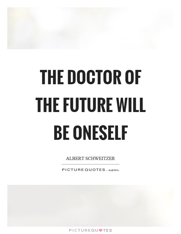 The doctor of the future will be oneself Picture Quote #1