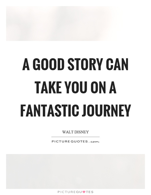 A good story can take you on a fantastic journey Picture Quote #1