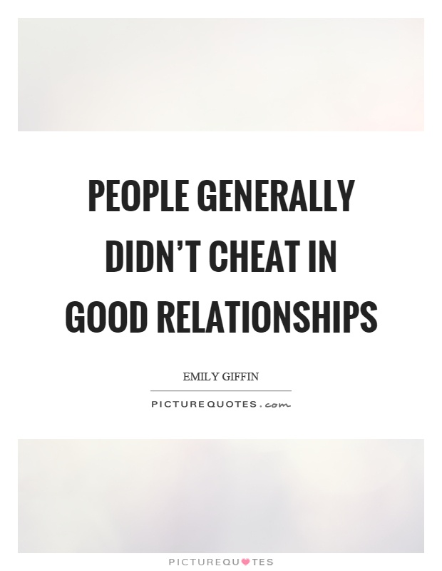 People generally didn't cheat in good relationships Picture Quote #1