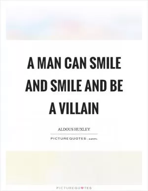 A man can smile and smile and be a villain Picture Quote #1