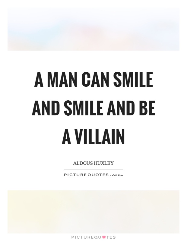 A man can smile and smile and be a villain Picture Quote #1
