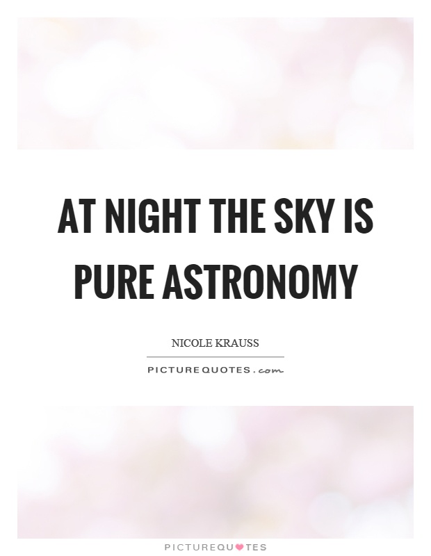 At night the sky is pure astronomy Picture Quote #1