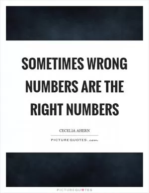 Sometimes wrong numbers are the right numbers Picture Quote #1