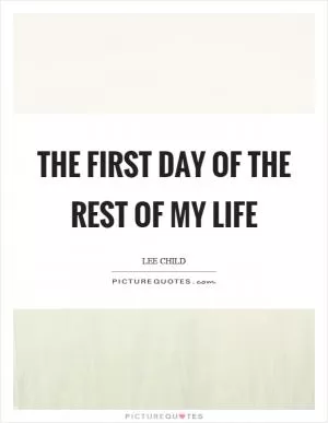 The first day of the rest of my life Picture Quote #1