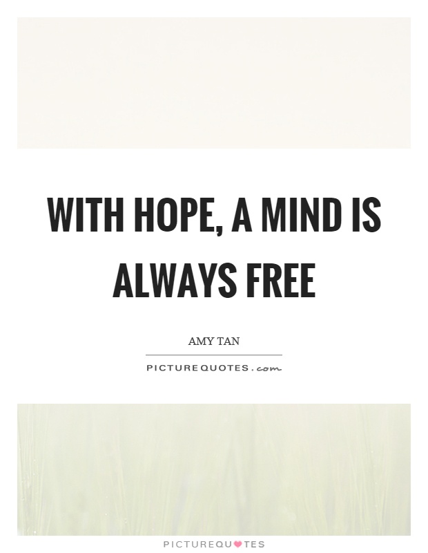 With hope, a mind is always free Picture Quote #1