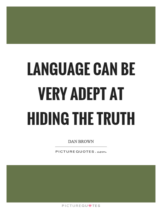 Language can be very adept at hiding the truth Picture Quote #1