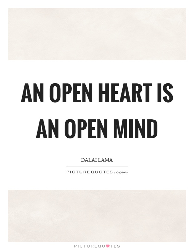 An open heart is an open mind Picture Quote #1