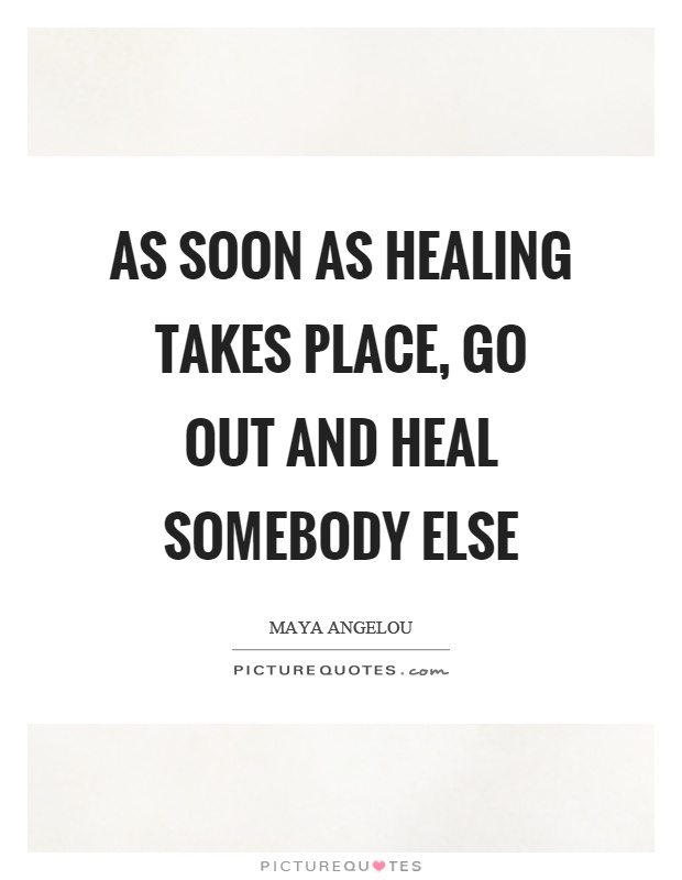 As soon as healing takes place, go out and heal somebody else Picture Quote #1
