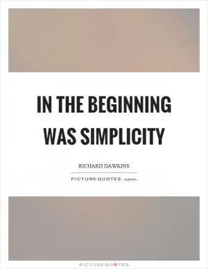 In the beginning was simplicity Picture Quote #1