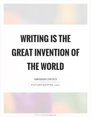 Writing is the great invention of the world Picture Quote #1
