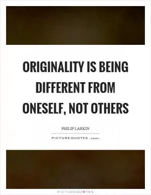 Originality is being different from oneself, not others Picture Quote #1