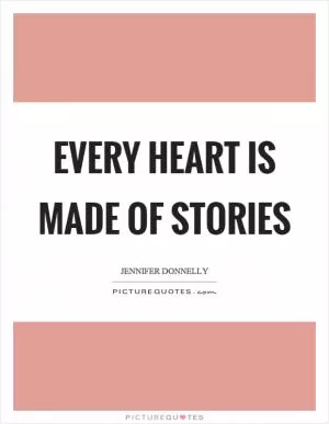 Every heart is made of stories Picture Quote #1