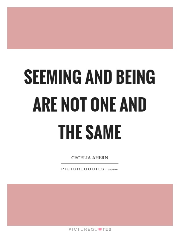 Seeming and being are not one and the same Picture Quote #1