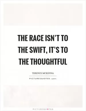 The race isn’t to the swift, it’s to the thoughtful Picture Quote #1