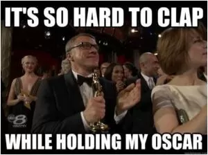 It’s so hard to clap while holding my Oscar Picture Quote #1