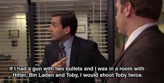 If I had a gun with two bullets and I was in a room with Hitler, Bin Laden and Toby, I would shoot Toby twice Picture Quote #1