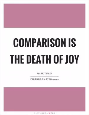 Comparison is the death of joy Picture Quote #1