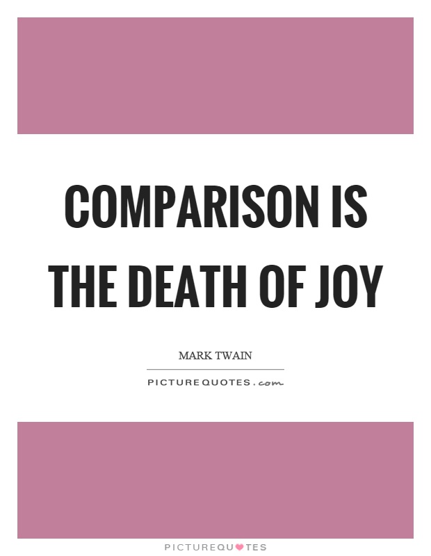 Comparison is the death of joy Picture Quote #1