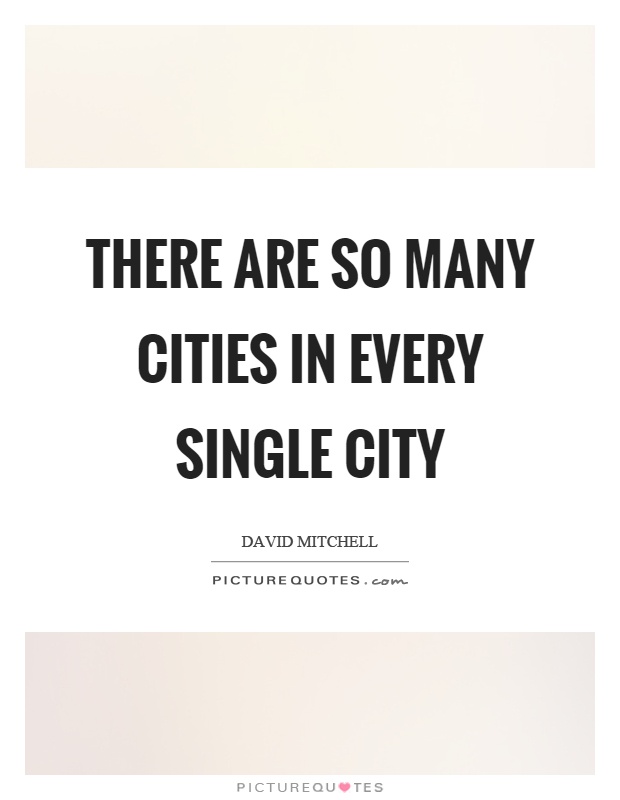There are so many cities in every single city Picture Quote #1