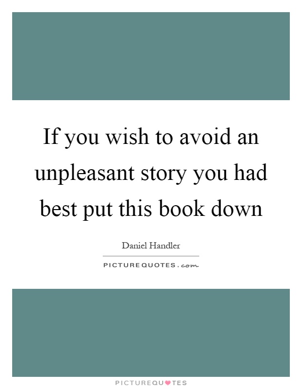 If you wish to avoid an unpleasant story you had best put this book down Picture Quote #1