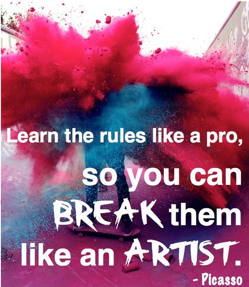 Learn the rules like a pro, so you can break them like an artist Picture Quote #2