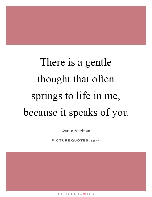 There is a gentle thought that often springs to life in me