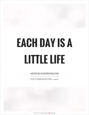 Each day is a little life Picture Quote #1