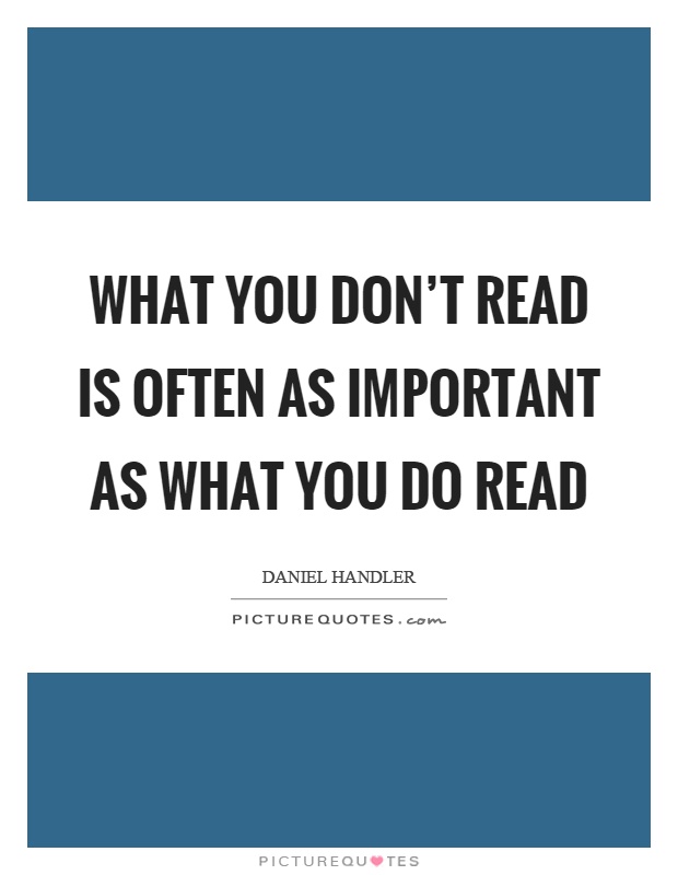 What you don't read is often as important as what you do read Picture Quote #1