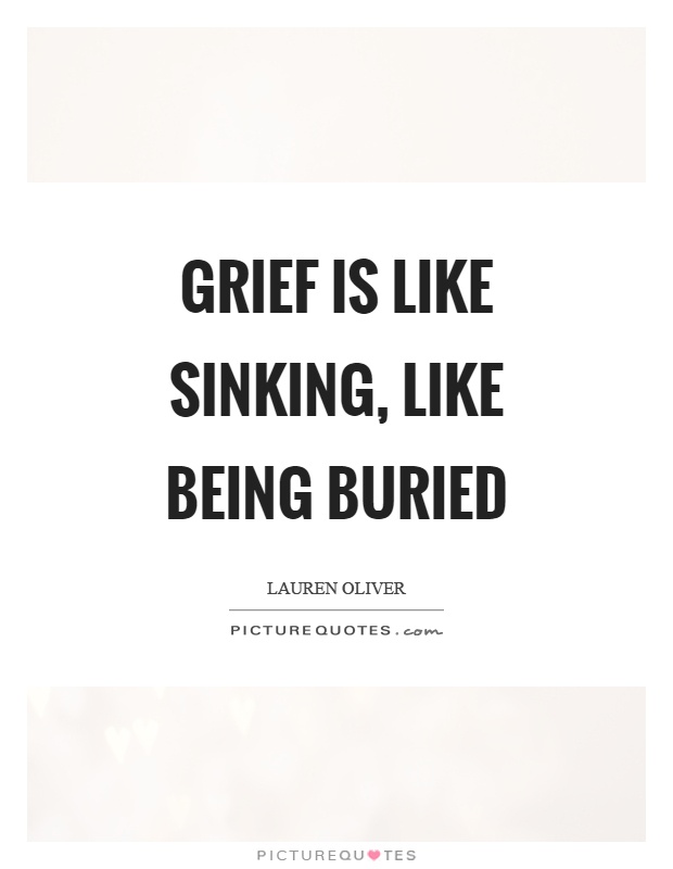 Grief is like sinking, like being buried Picture Quote #1