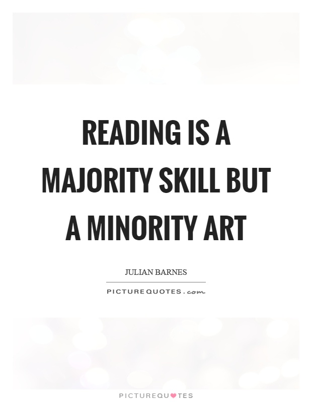 Reading is a majority skill but a minority art Picture Quote #1