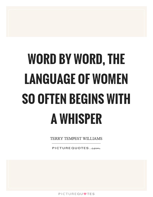 Word by word, the language of women so often begins with a whisper Picture Quote #1