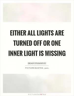 Either all lights are turned off or one inner light is missing Picture Quote #1