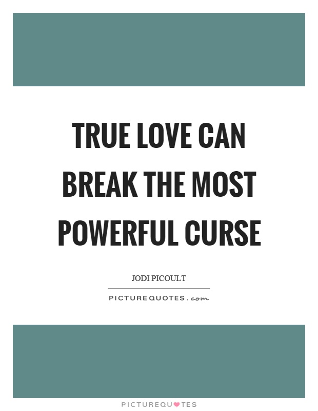 True love can break the most powerful curse Picture Quote #1
