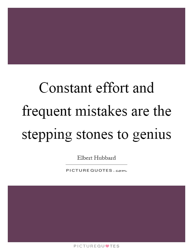 Constant effort and frequent mistakes are the stepping stones to genius Picture Quote #1