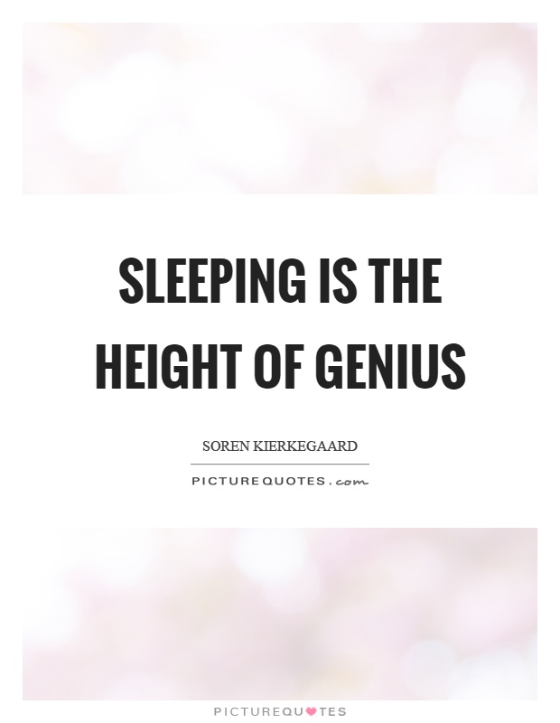 Sleeping is the height of genius Picture Quote #1