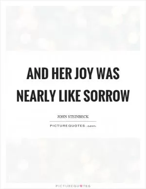 And her joy was nearly like sorrow Picture Quote #1