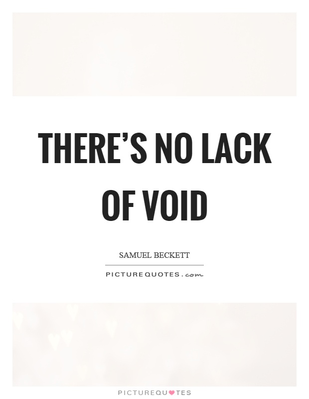 There's no lack of void Picture Quote #1