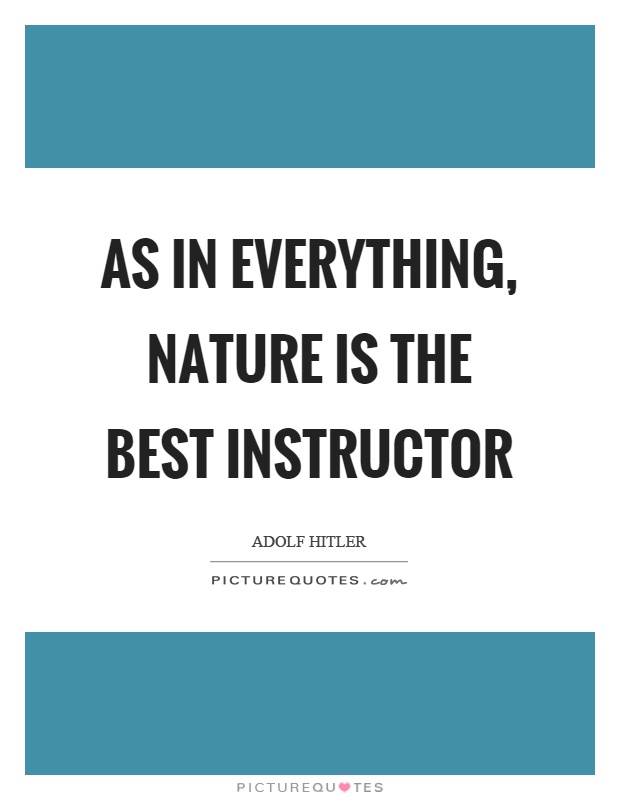 As in everything, nature is the best instructor Picture Quote #1