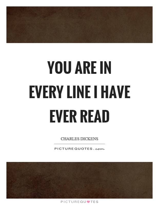 You are in every line I have ever read Picture Quote #1