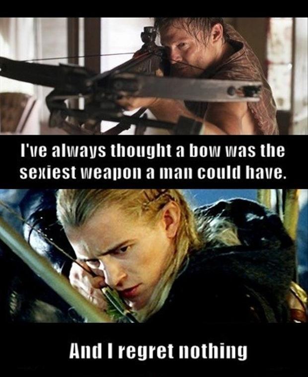 I've always thought a bow was the sexiest weapon a man could have. And I regret nothing Picture Quote #1