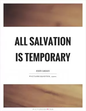 All salvation is temporary Picture Quote #1