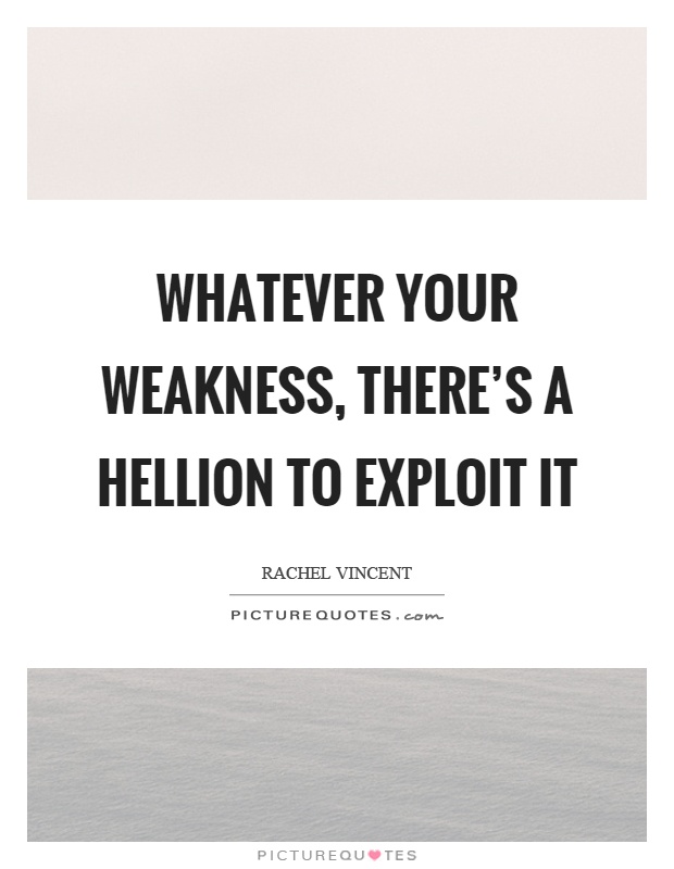 Whatever your weakness, there's a hellion to exploit it Picture Quote #1
